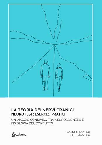 La teoria dei nervi cranici. Neurotest: esercizi pratici. Un viaggio condiviso tra neuroscienze e fisiologia del conflitto - Samorindo Peci, Federica Peci - Libro EBS Print 2026 | Libraccio.it