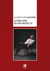 La mia vita su un tacco 12