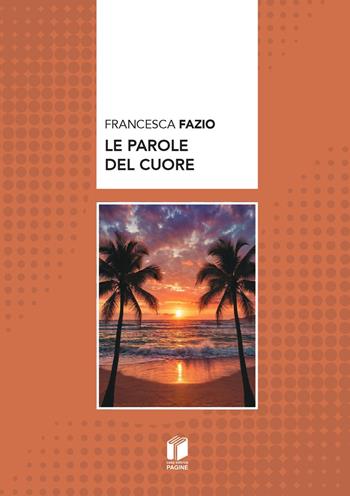 Le parole del cuore - Francesca Fazio - Libro Casa Editrice Pagine 2026 | Libraccio.it
