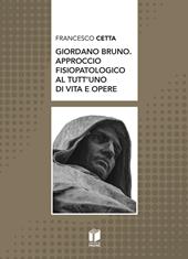 Giordano Bruno. Approccio fisiopatologico al tutt’uno di vita e opere