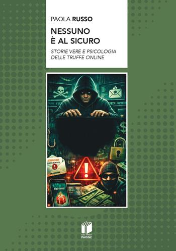 Nessuno è al sicuro. Storie vere e psicologia delle truffe online - Paola Russo - Libro Casa Editrice Pagine 2026 | Libraccio.it