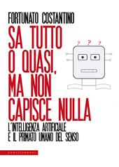 Sa tutto o quasi, ma non capisce nulla. L'intelligenza artificiale e il primato umano del senso