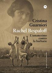 Rachel Bespaloff. L'umanesimo contro la barbarie