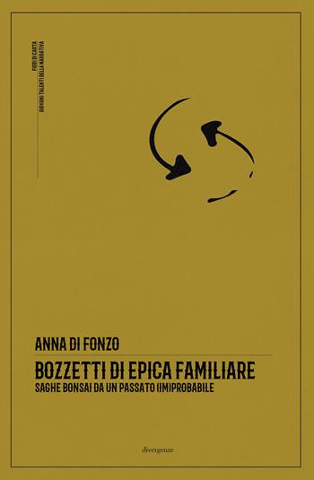 Bozzetti di epica familiare. Saghe bonsai da un passato (im)probabile - Anna Di Fonzo - Libro Divergenze 2026 | Libraccio.it