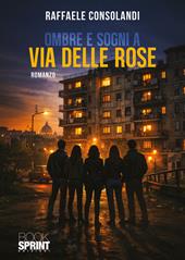 Ombre e sogni a via delle Rose