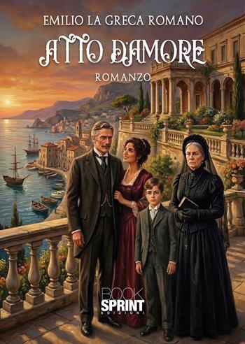 Atto d'amore - Emilio La Greca Romano - Libro BooksprintEdizioni 2026 | Libraccio.it