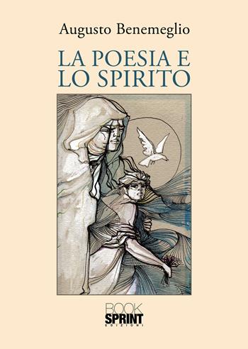 La poesia e lo spirito - Augusto Benemeglio - Libro BooksprintEdizioni 2026 | Libraccio.it