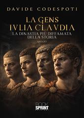 La Gens Iulia-Claudia. La dinastia più diffamata della storia