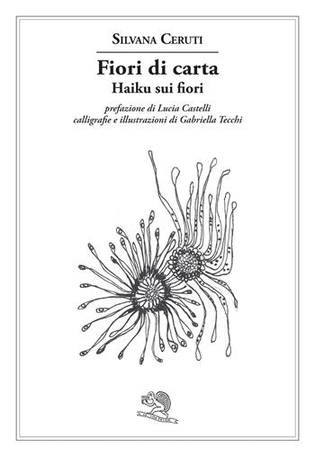Fiori di carta. Haiku sui fiori. Ediz. multilingue - Silvana Ceruti - Libro La Vita Felice 2026, Contemporanea | Libraccio.it