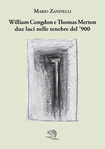 William Congdon e Thomas Merton due luci nelle tenebre del '900. Ediz. illustrata - Mario Zaninelli - Libro La Vita Felice 2026, Varia | Libraccio.it