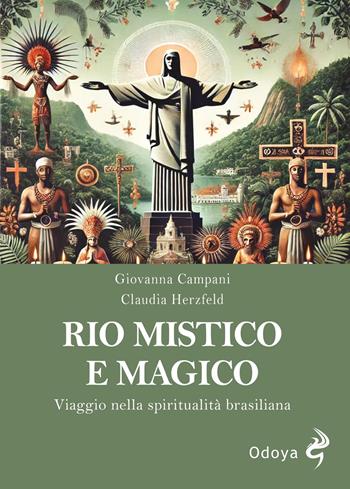 Rio mistico e magico. Viaggio nella spiritualità brasiliana. Ediz. illustrata - Giovanna Campani, Claudia Herzfeld - Libro Odoya 2026, Odoya library | Libraccio.it