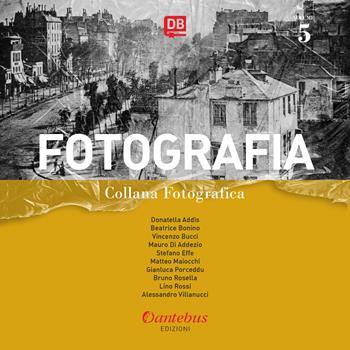 Fotografia. Collana fotografica. Ediz. illustrata. Vol. 5  - Libro Dantebus 2021 | Libraccio.it