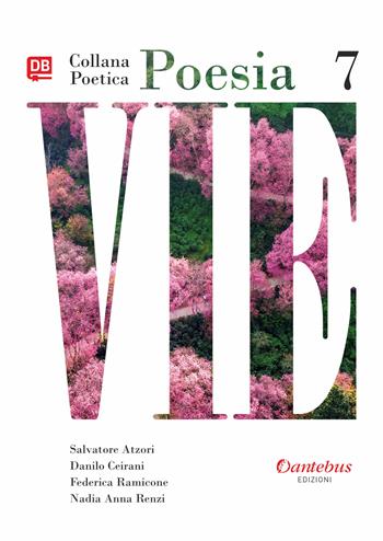 Vie. Collana poetica. Vol. 7 - Salvatore Atzori, Nadia Anna Renzi, Danilo Ceirani - Libro Dantebus 2021 | Libraccio.it