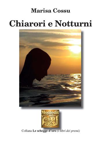 Chiarori e notturni - Marisa Cossu - Libro Montedit 2021, Le schegge d'oro (i libri dei premi) | Libraccio.it