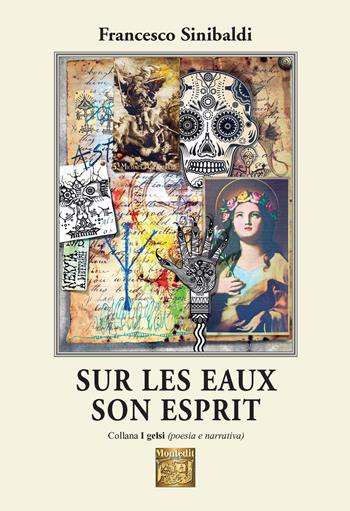 Sur les eaux son esprit - Francesco Sinibaldi - Libro Montedit 2021, I gelsi | Libraccio.it