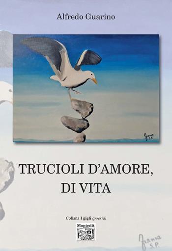 Trucioli d'amore, di vita - Alfredo Guarino - Libro Montedit 2021, I gigli | Libraccio.it