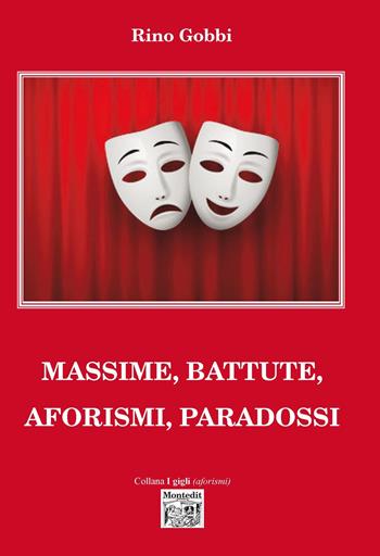 Massime, battute, aforismi, paradossi - Rino Gobbi - Libro Montedit 2021 | Libraccio.it