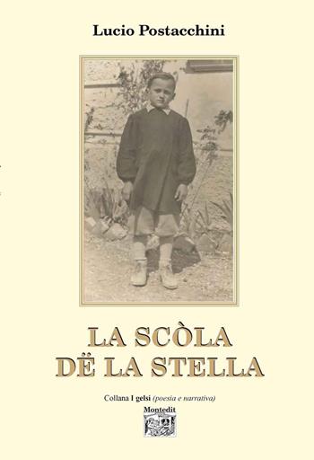 La scòla dë la stella - Lucio Postacchini - Libro Montedit 2021, I gelsi | Libraccio.it