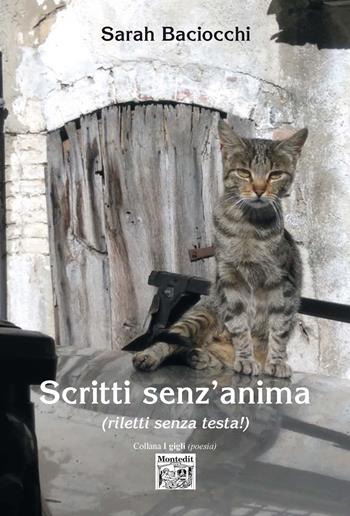 Scritti senz'anima (riletti senza testa!) - Sarah Baciocchi - Libro Montedit 2021, I gigli | Libraccio.it