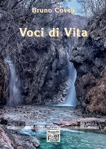 Voci di vita - Bruno Coveli - Libro Montedit 2021, Le schegge d'oro (i libri dei premi) | Libraccio.it