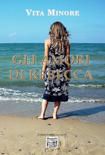 Gli amori di Rebecca - Vita Minore - Libro Montedit 2021, I salici | Libraccio.it