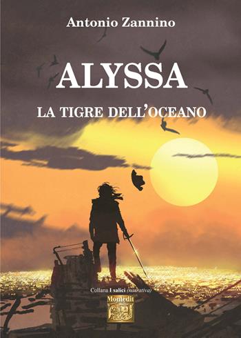 Alyssa la tigre dell'oceano - Antonio Zannino - Libro Montedit 2022, I salici | Libraccio.it