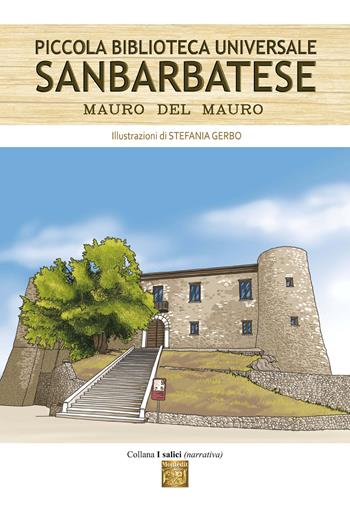 Piccola biblioteca universale Sanbarbatese - Mauro Del Mauro - Libro Montedit 2022, I salici | Libraccio.it