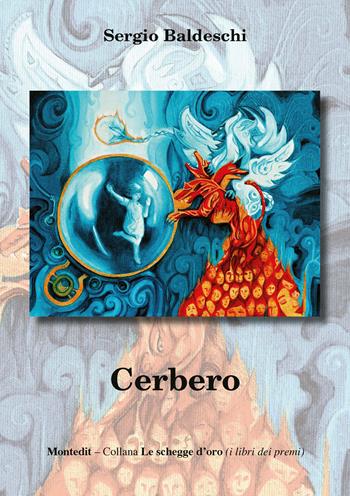 Cerbero - Sergio Baldeschi - Libro Montedit 2022, Le schegge d'oro (i libri dei premi) | Libraccio.it