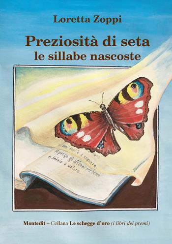 Preziosità di seta le sillabe nascoste - Loretta Zoppi - Libro Montedit 2022, Le schegge d'oro (i libri dei premi) | Libraccio.it