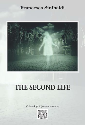 The second life - Francesco Sinibaldi - Libro Montedit 2022 | Libraccio.it