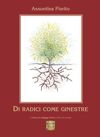 Di radici come ginestre - Assuntina Fiorito - Libro Montedit 2022, Le schegge d'oro (i libri dei premi) | Libraccio.it