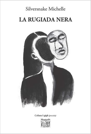 La rugiada nera - Michelle Silversnake - Libro Montedit 2022, I gigli | Libraccio.it