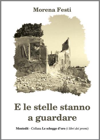E le stelle stanno a guardare - Morena Festi - Libro Montedit 2023, Le schegge d'oro (i libri dei premi) | Libraccio.it