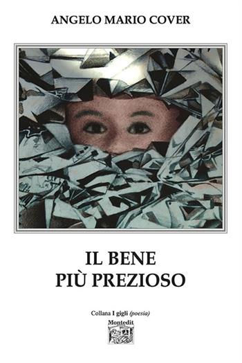 Il bene più prezioso - Angelo Mario Cover - Libro Montedit 2023, I gigli | Libraccio.it