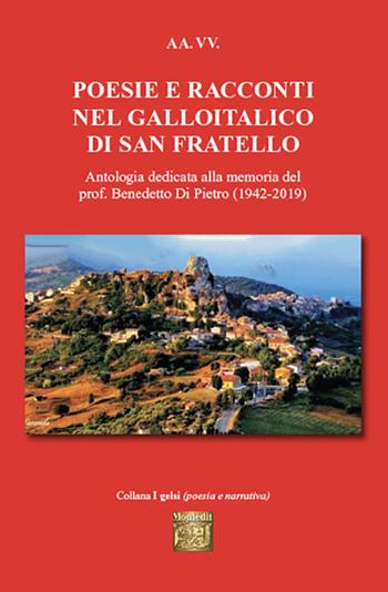 Poesie e racconti nel galloitalico di San Fratello. Antologia dedicata alla memoria del prof. Benedetto Di Pietro (1942-2019)  - Libro Montedit 2023, I gelsi | Libraccio.it