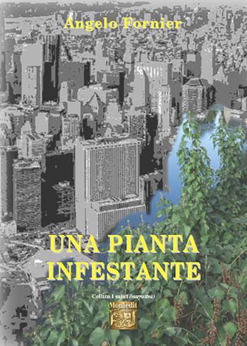 Una pianta infestante - Angelo Fornier - Libro Montedit 2024, I salici | Libraccio.it