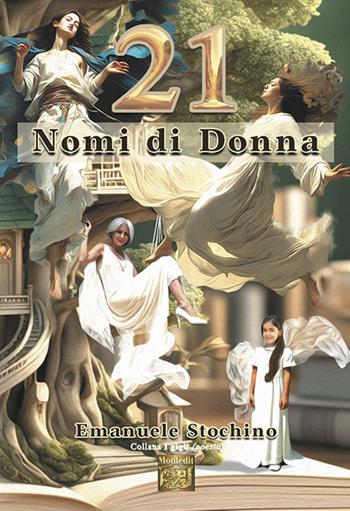 21 nomi di donna - Emanuele Stochino - Libro Montedit 2024, I gigli | Libraccio.it