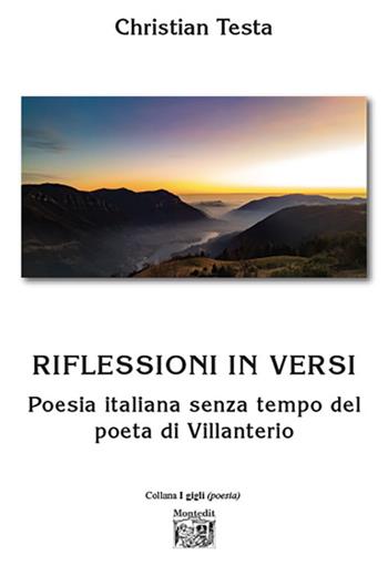 Riflessioni in versi. Poesia italiana senza tempo del poeta di Villanterio - Christian Testa - Libro Montedit 2024, I gigli | Libraccio.it