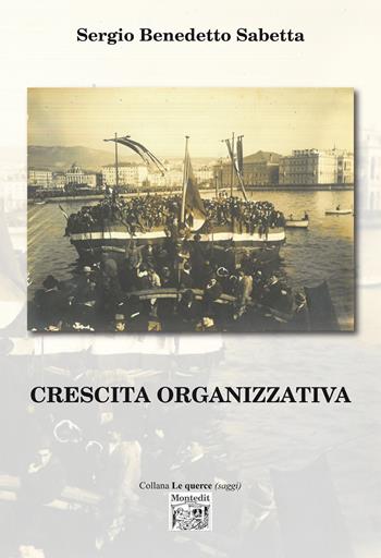 Crescita organizzativa - Sergio Benedetto Sabetta - Libro Montedit 2024, Le querce. Saggi | Libraccio.it