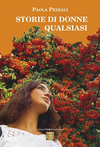 Storie di donne qualsiasi - Paola Pezzali - Libro Montedit 2024, I salici | Libraccio.it