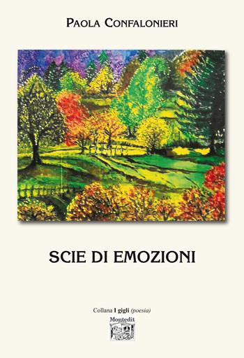 Scie di emozioni - Paola Confalonieri - Libro Montedit 2024, I gigli | Libraccio.it