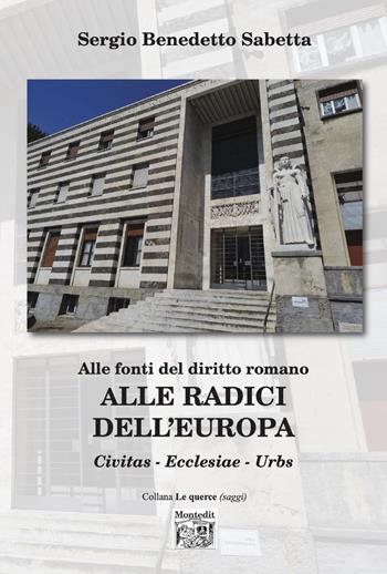Alle radici dell'Europa - Sergio Benedetto Sabetta - Libro Montedit 2024, Le querce. Saggi | Libraccio.it