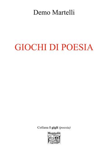 Giochi di poesia - Demo Martelli - Libro Montedit 2024, I gigli | Libraccio.it
