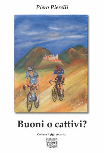 Buoni o cattivi? - Piero Pierelli - Libro Montedit 2025, I gigli | Libraccio.it