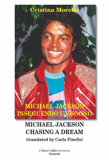 Michael Jackson inseguendo un sogno-Michael Jackson chasing a dream. Ediz. multilingue - Cristina Morello - Libro Montedit 2025, I salici | Libraccio.it