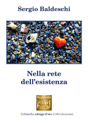 Nella rete dell'esistenza - Sergio Baldeschi - Libro Montedit 2025, Le schegge d'oro (i libri dei premi) | Libraccio.it
