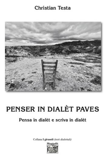 Penser in dialèt paves. Pensa in dialèt e scriva in dialèt - Christian Testa - Libro Montedit 2025, I girasoli | Libraccio.it