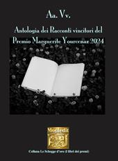 Antologia dei racconti vincitori del Premio Marguerite Yourcenar 2024