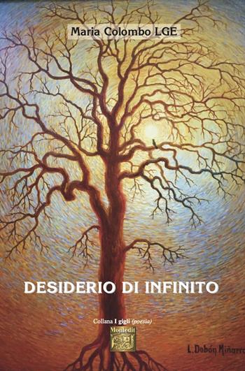 Desiderio di infinito - Maria Colombo Lge - Libro Montedit 2025, I gigli | Libraccio.it