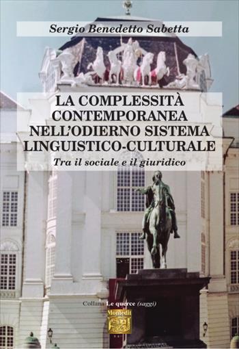 La complessità contemporanea nell'odierno sistema linguistico-culturale. Tra il sociale e il giuridico - Sergio Benedetto Sabetta - Libro Montedit 2025, Le querce. Saggi | Libraccio.it